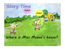 Where is Miss Mouse's house?